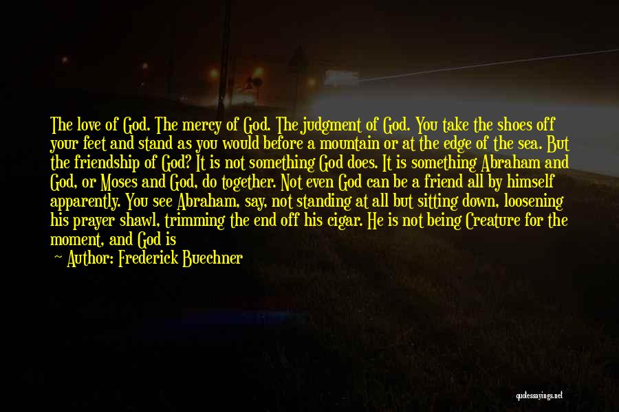 Standing Up For A Friend Quotes By Frederick Buechner