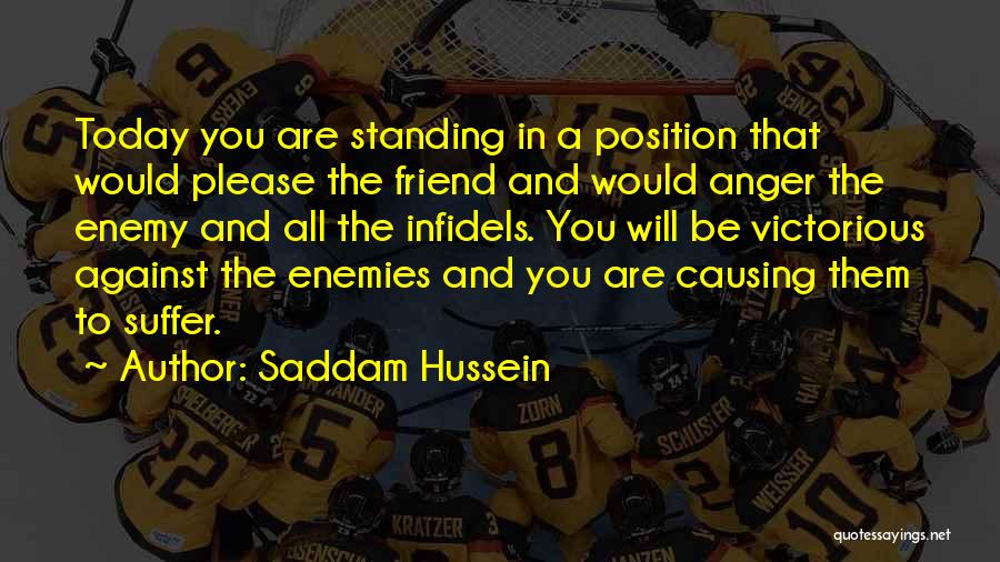 Standing Up For A Friend Quotes By Saddam Hussein