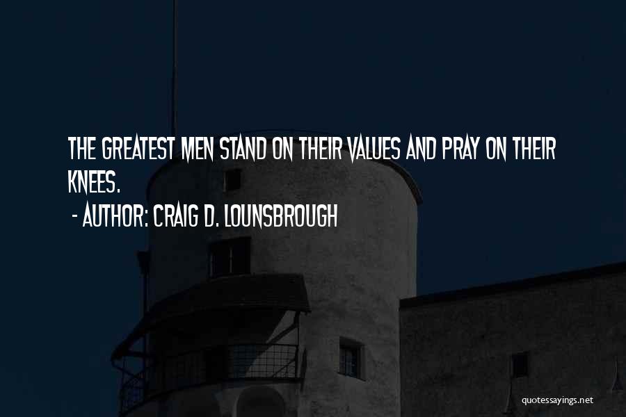 Standing Up For Beliefs Quotes By Craig D. Lounsbrough