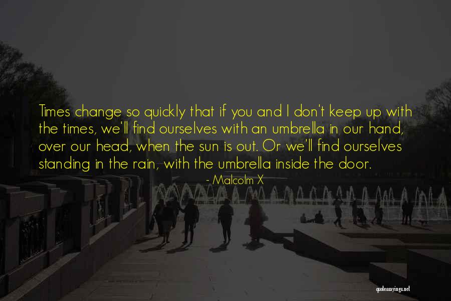 Standing Up For Change Quotes By Malcolm X Standing Up For Change Quotes By Malcolm X