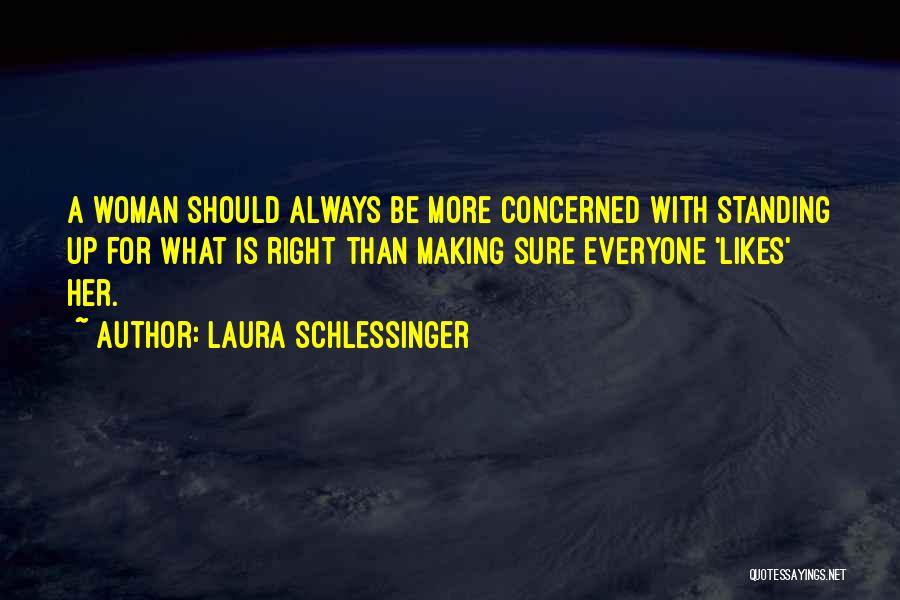 Standing Up For What Is Right Quotes By Laura Schlessinger
