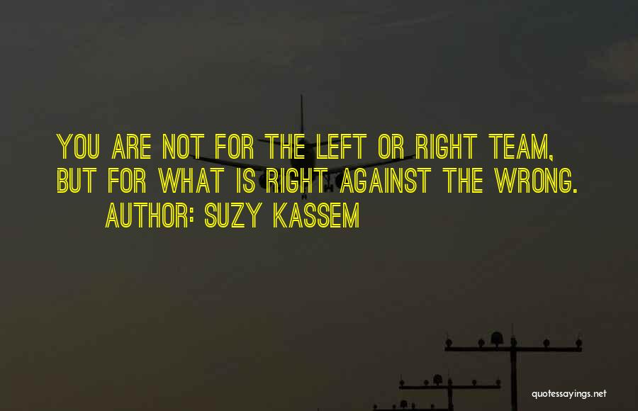 Standing Up For What Is Right Quotes By Suzy Kassem