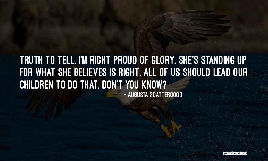 Standing Up For What You Know Is Right Quotes By Augusta Scattergood