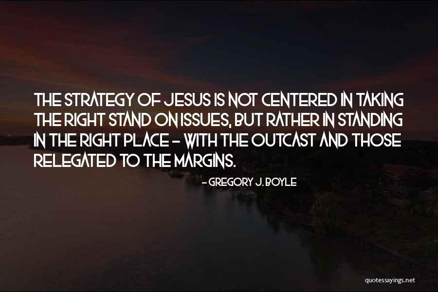 Standing Up For What You Think Is Right Quotes By Gregory J. Boyle