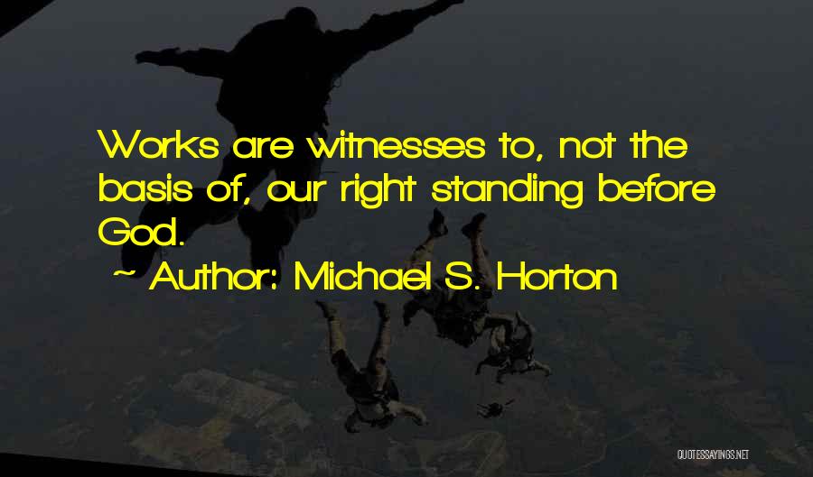 Standing Up For What You Think Is Right Quotes By Michael S. Horton