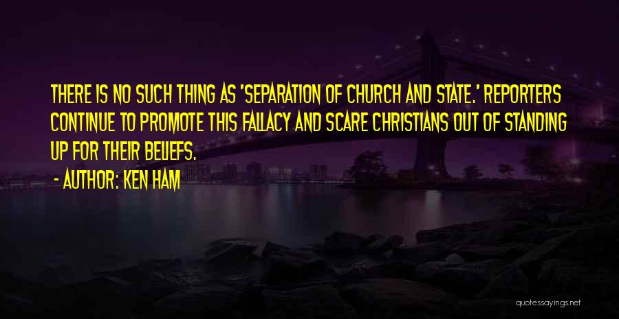 Standing Up For Your Beliefs Quotes By Ken Ham