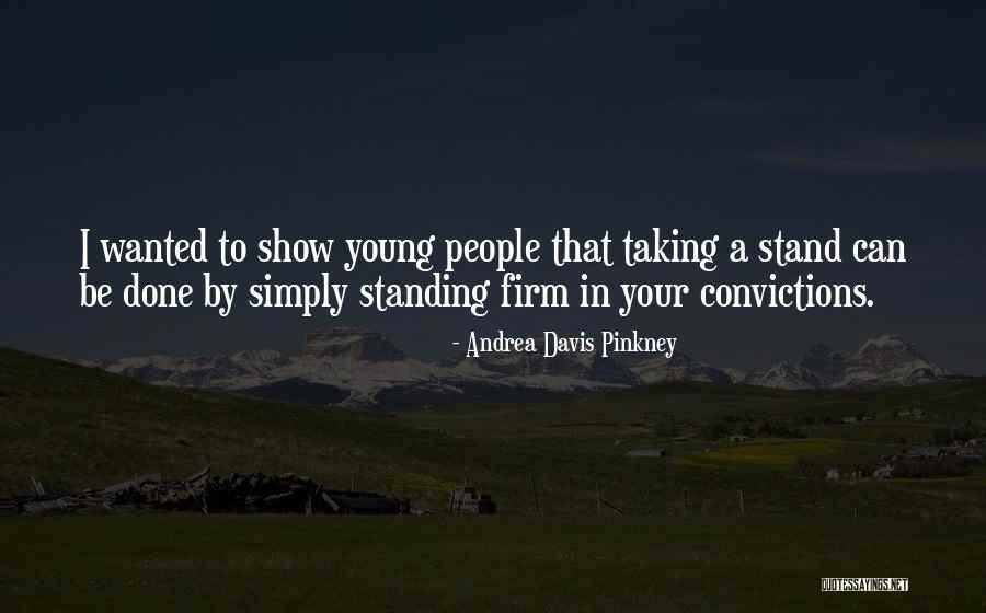 Standing Up For Your Convictions Quotes By Andrea Davis Pinkney