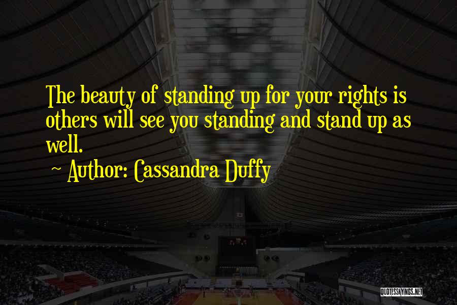 Standing Up For Your Rights Quotes By Cassandra Duffy