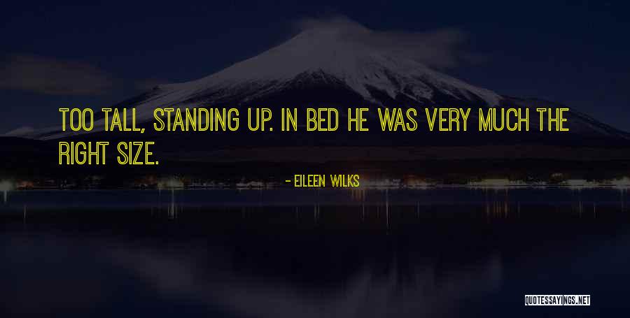 Standing Up Tall Quotes By Eileen Wilks