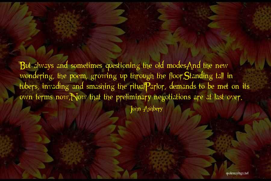 Standing Up Tall Quotes By John Ashbery Standing Up Tall Quotes By John Ashbery