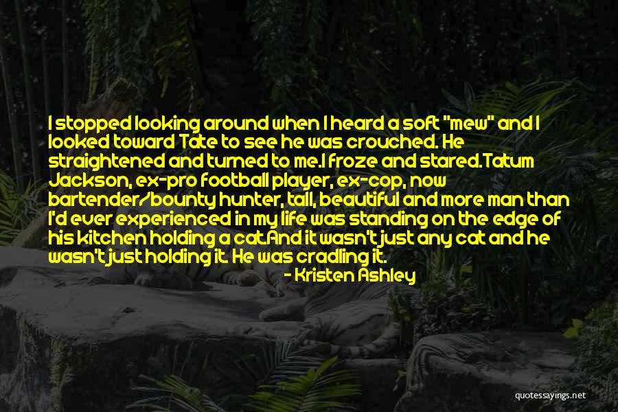 Standing Up Tall Quotes By Kristen Ashley Standing Up Tall Quotes By Kristen Ashley