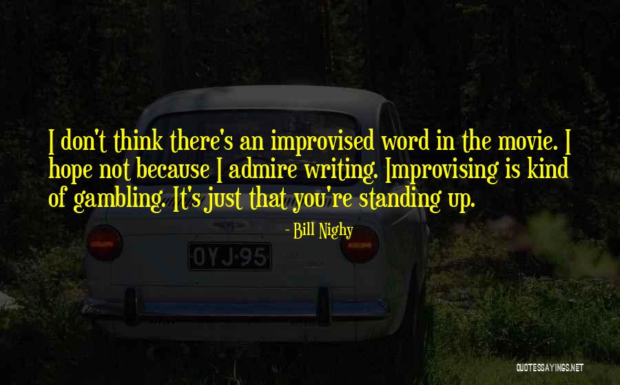 Standing Up The Movie Quotes By Bill Nighy Standing Up The Movie Quotes By Bill Nighy