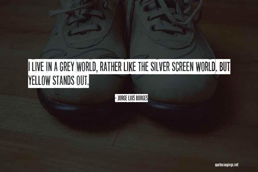 Stands Out Like Quotes By Jorge Luis Borges Stands Out Like Quotes By Jorge Luis Borges