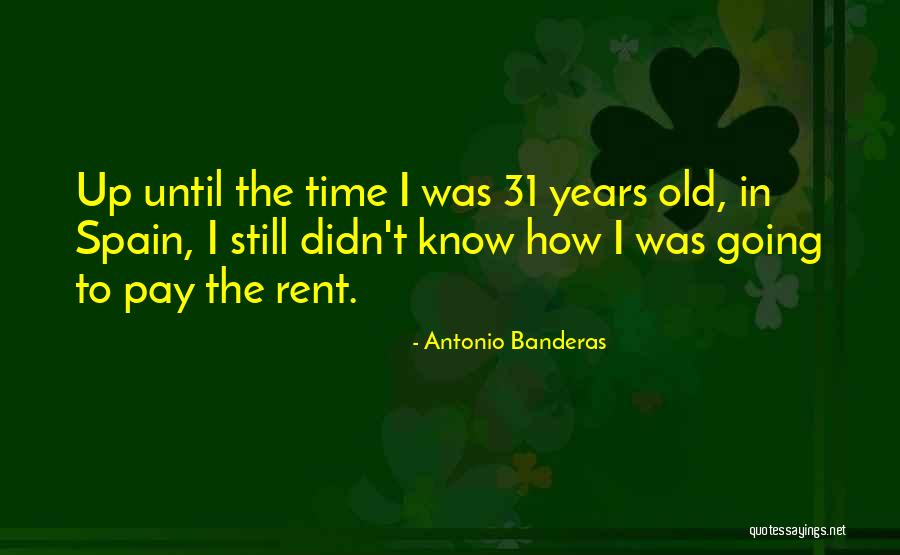 Stands Related Quotes By Antonio Banderas Stands Related Quotes By Antonio Banderas