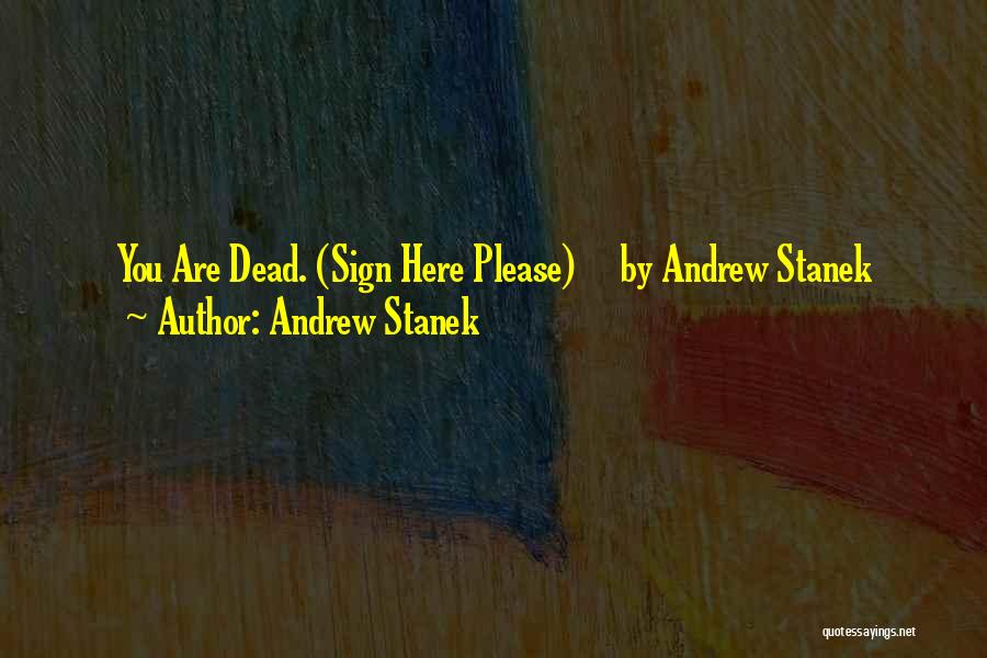 Stanek Quotes By Andrew Stanek