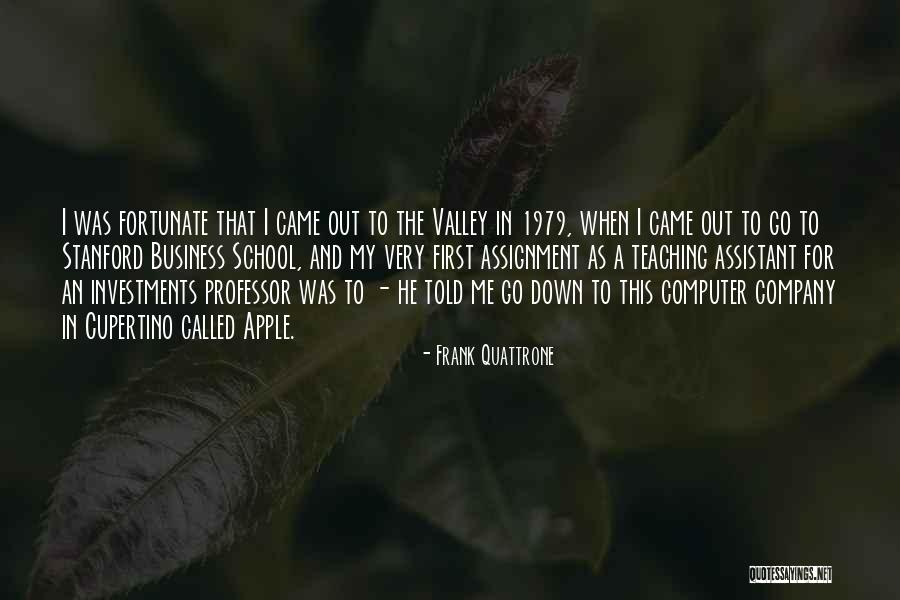 Stanford Business Quotes By Frank Quattrone Stanford Business Quotes By Frank Quattrone