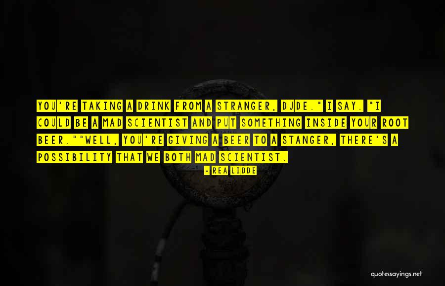 Stanger Quotes By Rea Lidde Stanger Quotes By Rea Lidde