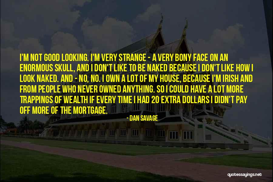 Staniforth House Quotes By Dan Savage Staniforth House Quotes By Dan Savage