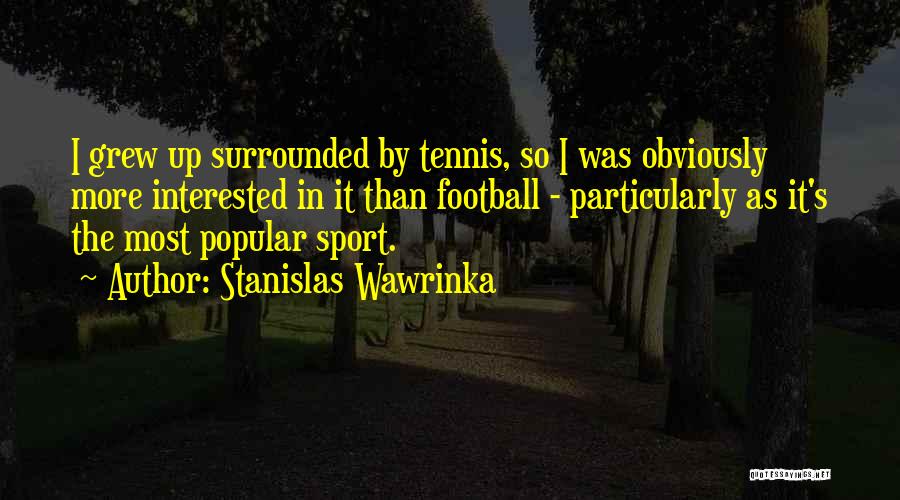 Stanislas Wawrinka Quotes 1381399