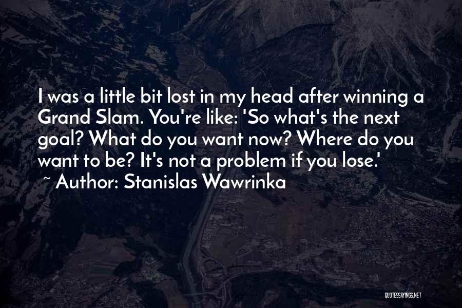 Stanislas Wawrinka Quotes 590384