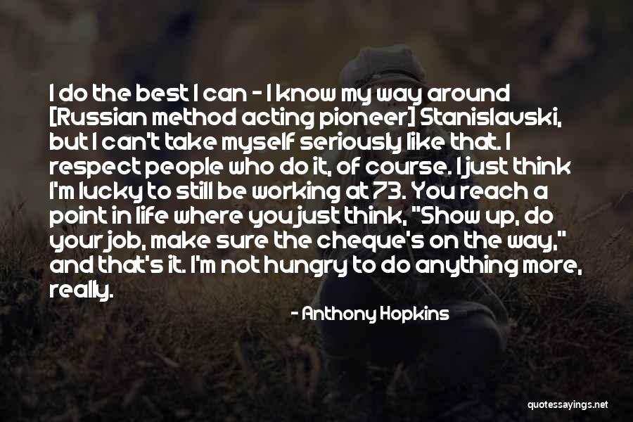 Stanislavski Quotes By Anthony Hopkins Stanislavski Quotes By Anthony Hopkins