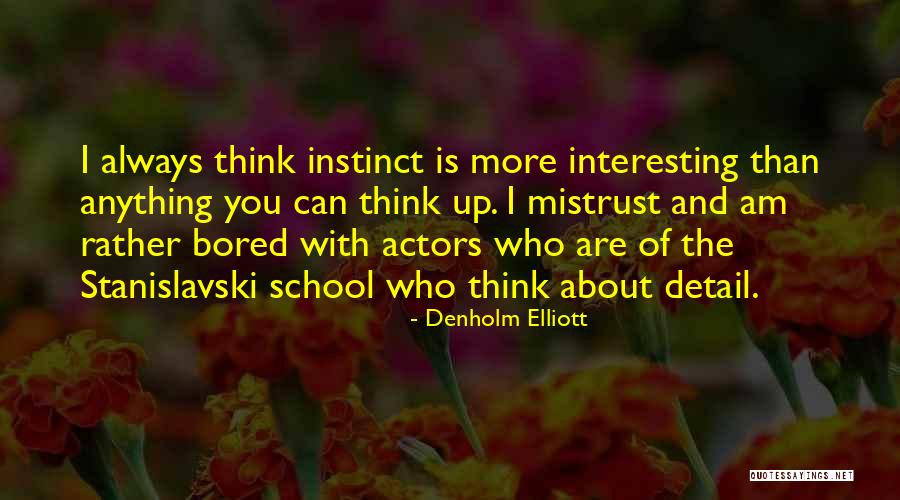 Stanislavski Quotes By Denholm Elliott