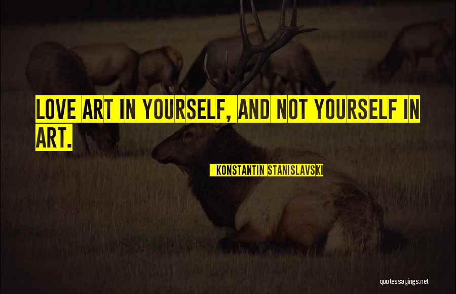 Stanislavski Quotes By Konstantin Stanislavski Stanislavski Quotes By Konstantin Stanislavski