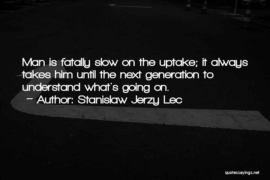 Stanislaw Jerzy Lec Quotes 332801