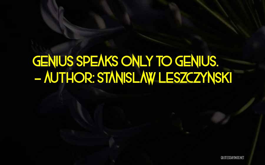 Stanislaw Leszczynski Quotes 544404