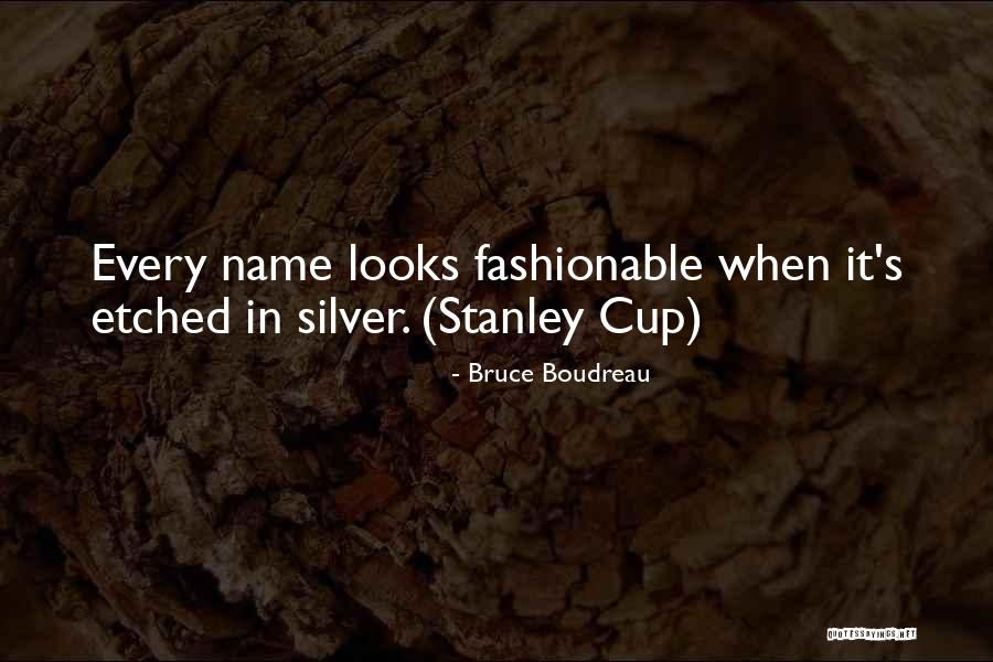 Stanley Bruce Quotes By Bruce Boudreau Stanley Bruce Quotes By Bruce Boudreau