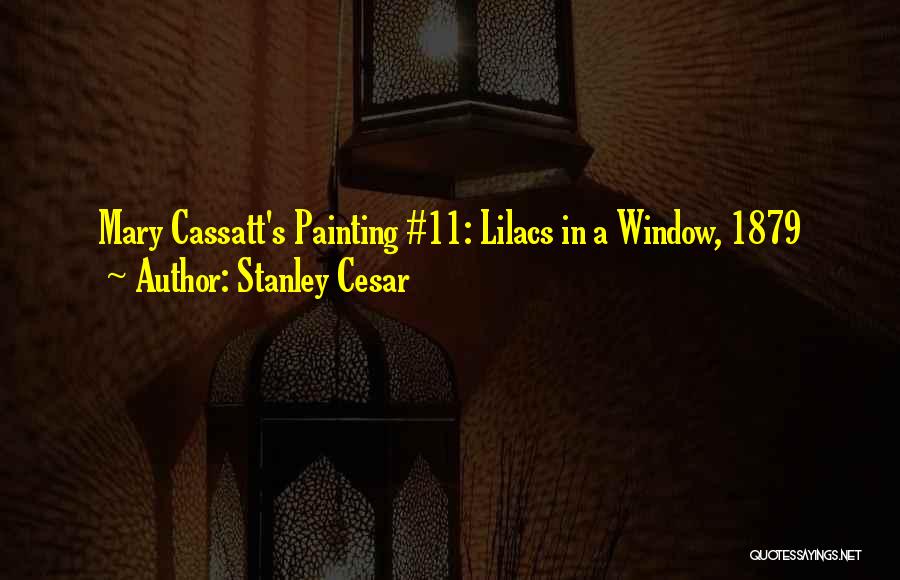 Stanley Cesar Quotes 1491137