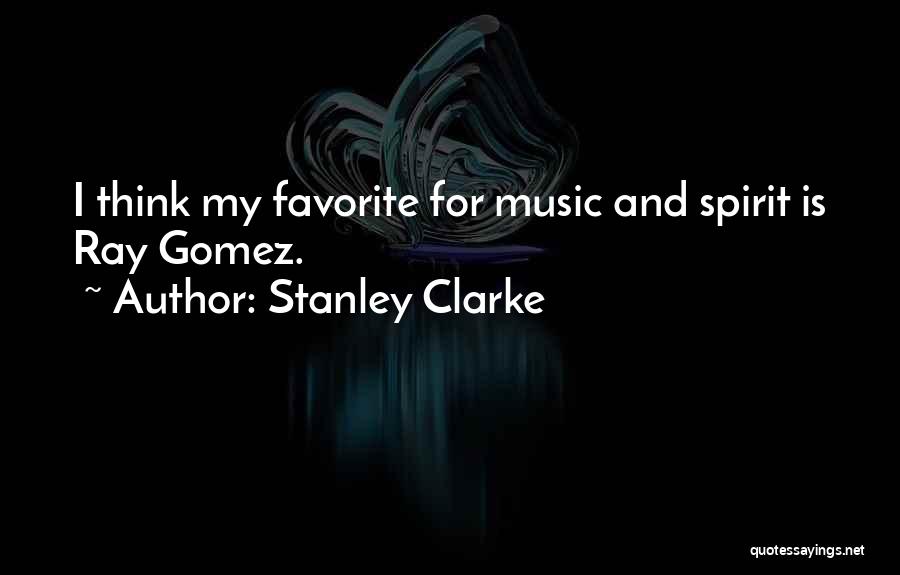 Stanley Clarke Quotes 1211368