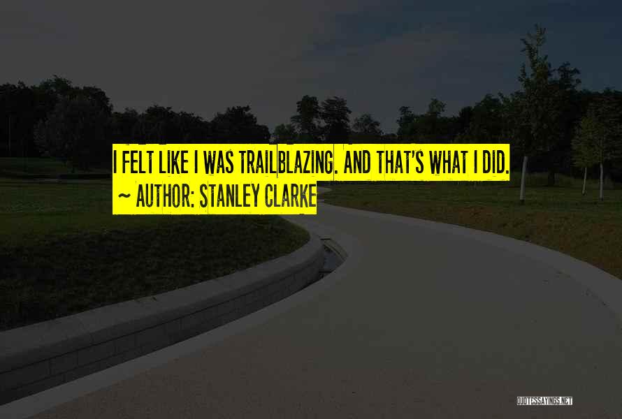 Stanley Clarke Quotes 406681