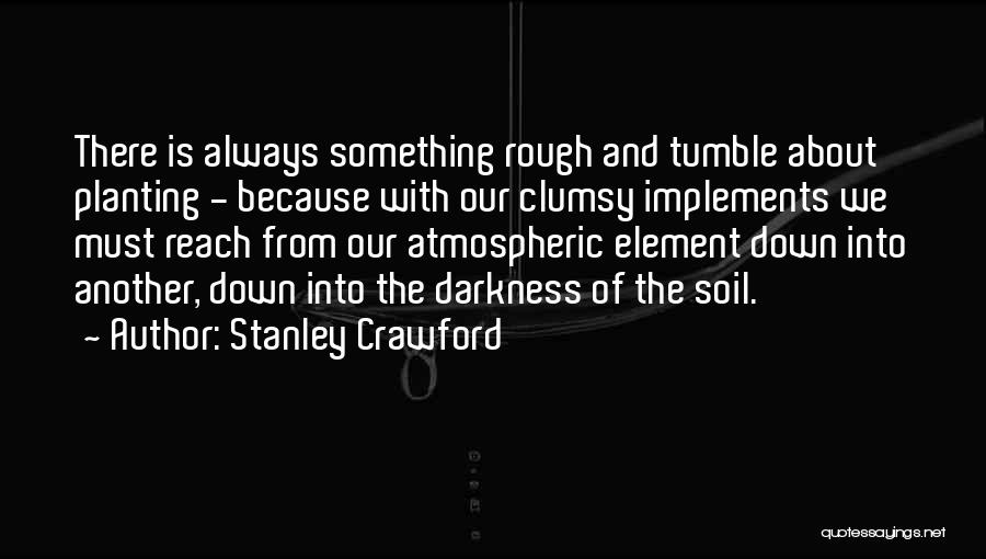 Stanley Crawford Quotes 323615