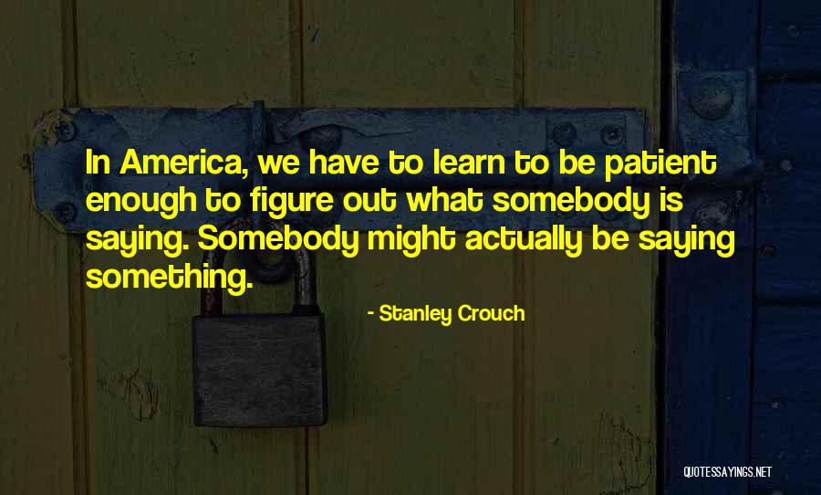 Stanley Crouch Quotes 1012297