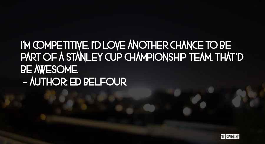 Stanley Cup Quotes By Ed Belfour