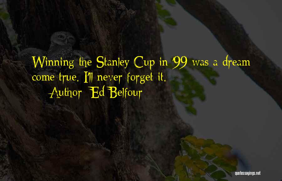 Stanley Cup Quotes By Ed Belfour