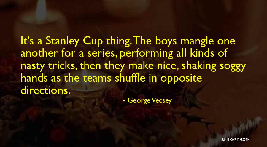 Stanley Cup Quotes By George Vecsey