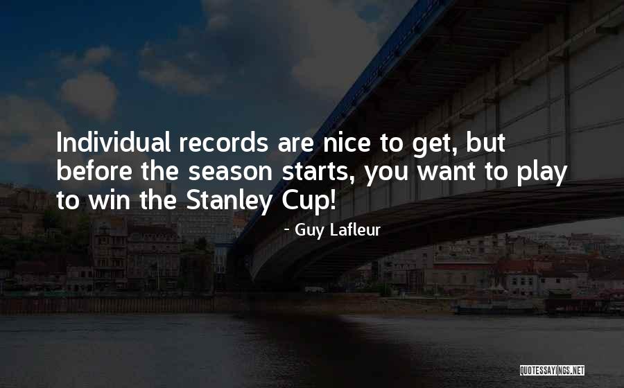 Stanley Cup Quotes By Guy Lafleur