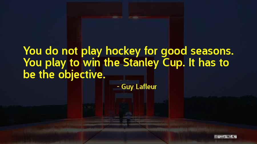 Stanley Cup Quotes By Guy Lafleur