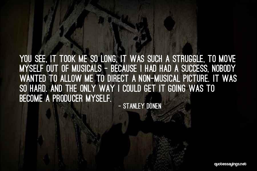 Stanley Donen Quotes 1529107 Stanley Donen Quotes 1529107