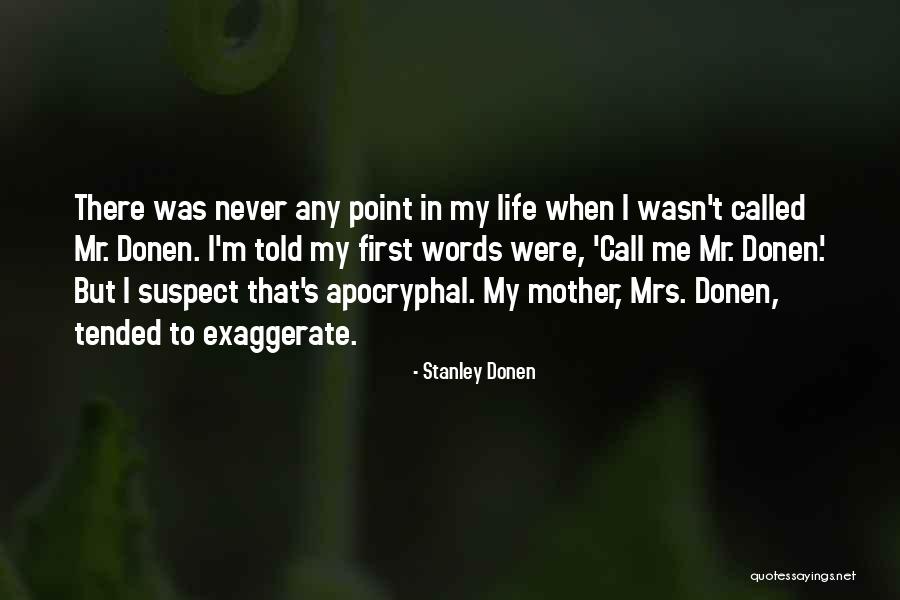 Stanley Donen Quotes 1599299 Stanley Donen Quotes 1599299