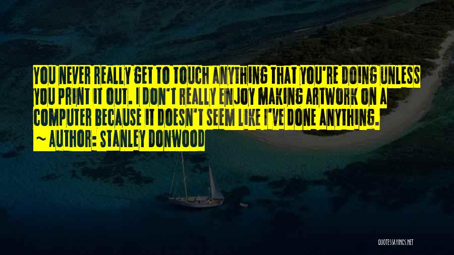 Stanley Donwood Quotes 405203