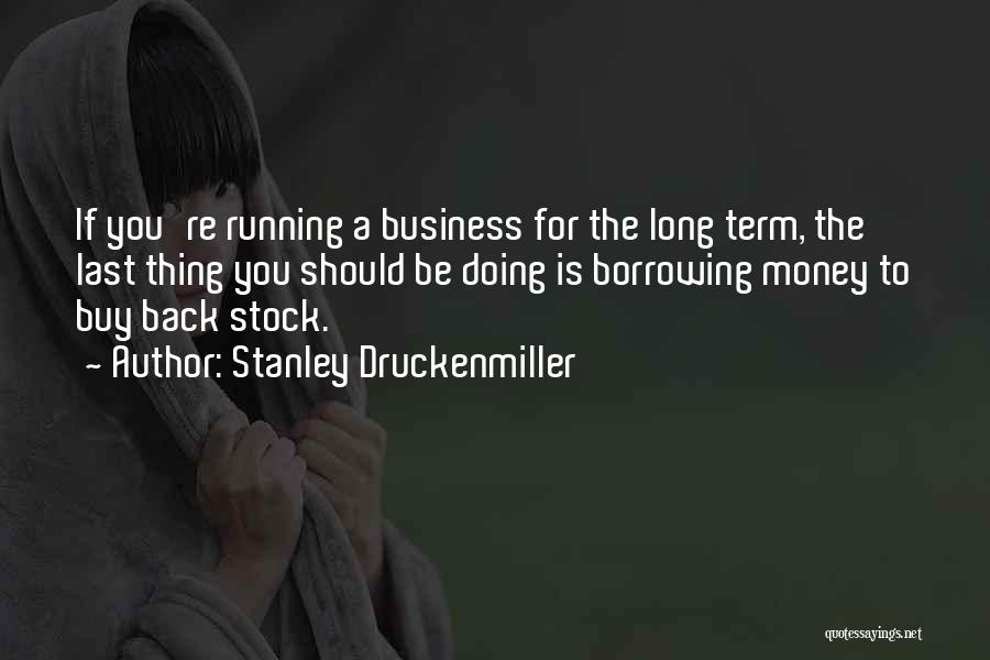 Stanley Druckenmiller Quotes 1119363