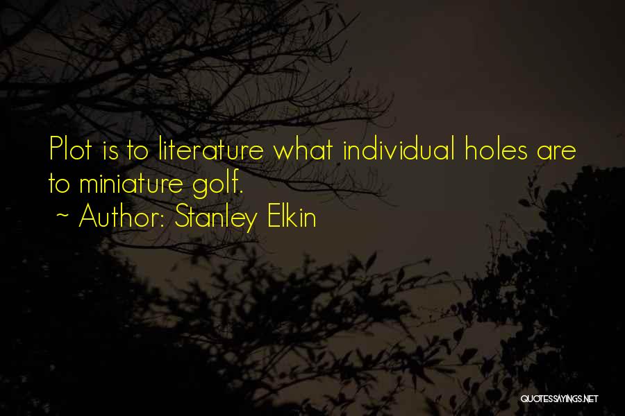 Stanley Elkin Quotes 1081413