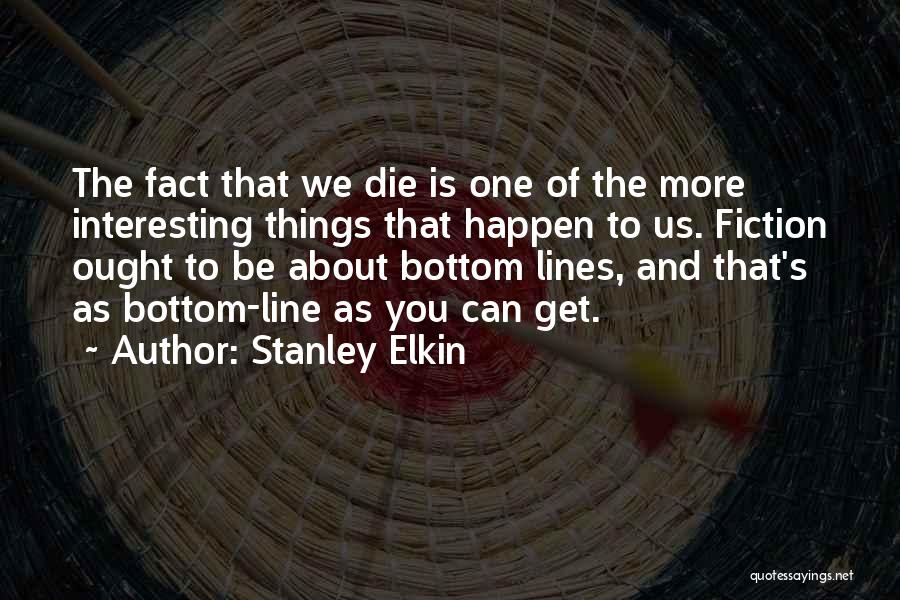Stanley Elkin Quotes 1318424