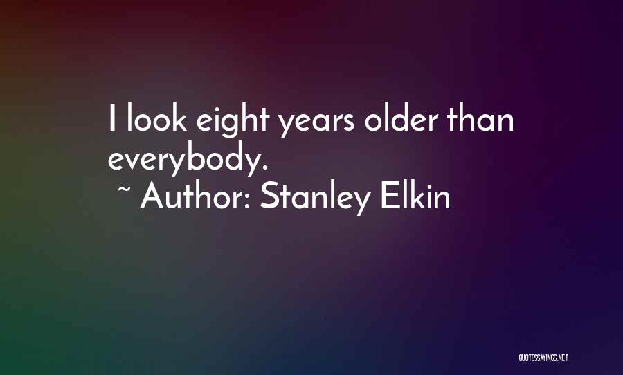 Stanley Elkin Quotes 2003336