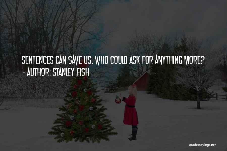 Stanley Fish Quotes 1117204