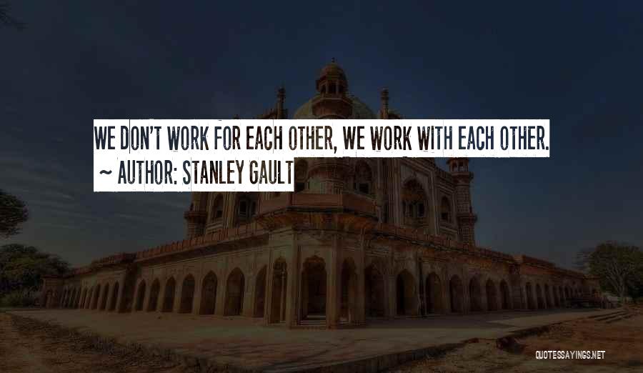 Stanley Gault Quotes 101680