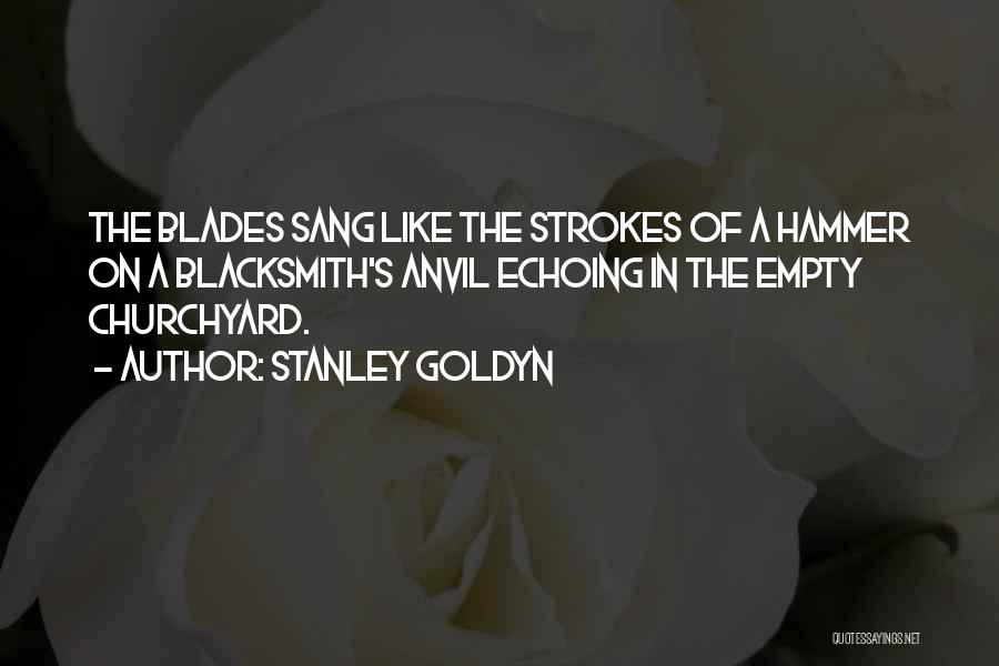 Stanley Goldyn Quotes 1101428